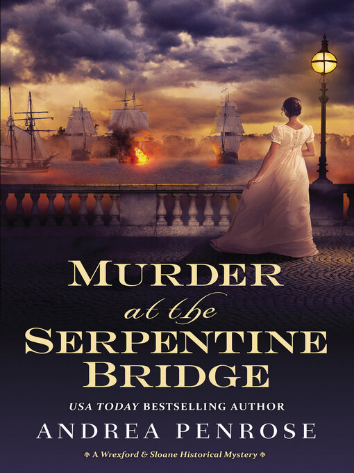 Title details for Murder at the Serpentine Bridge by Andrea Penrose - Wait list